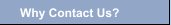 Why Contact Us?